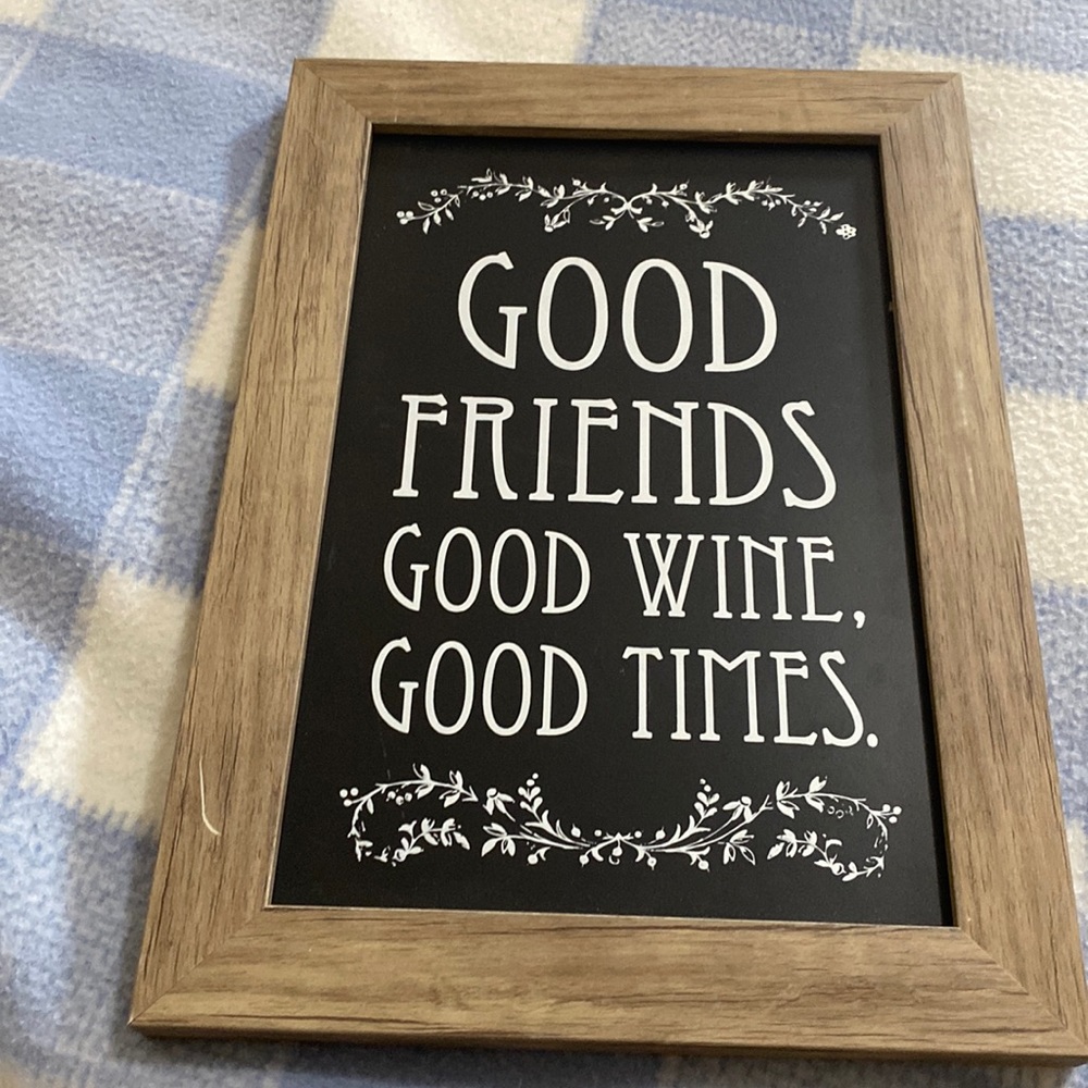 Wall plaque.  Good Friends Good Wine, Good Times.